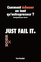 Download Comment échouer en tant qu’entrepreneur ?: L’anti-guide pour réussir PDF