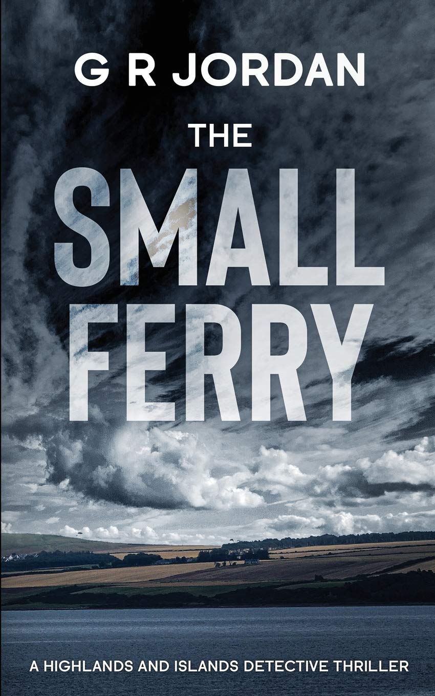G R Jordan Unisex Multicolor The Small Ferry: A Highlands & Islands Detective Thriller