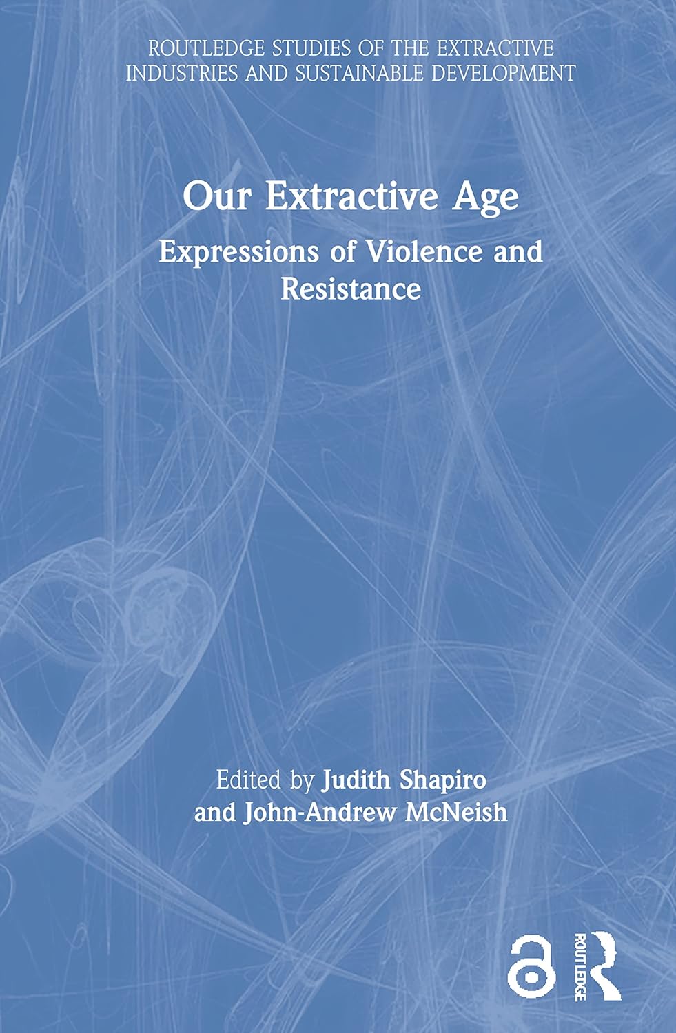 Our Extractive Age (Routledge Studies of the Extractive Industries and Sustainable Development)