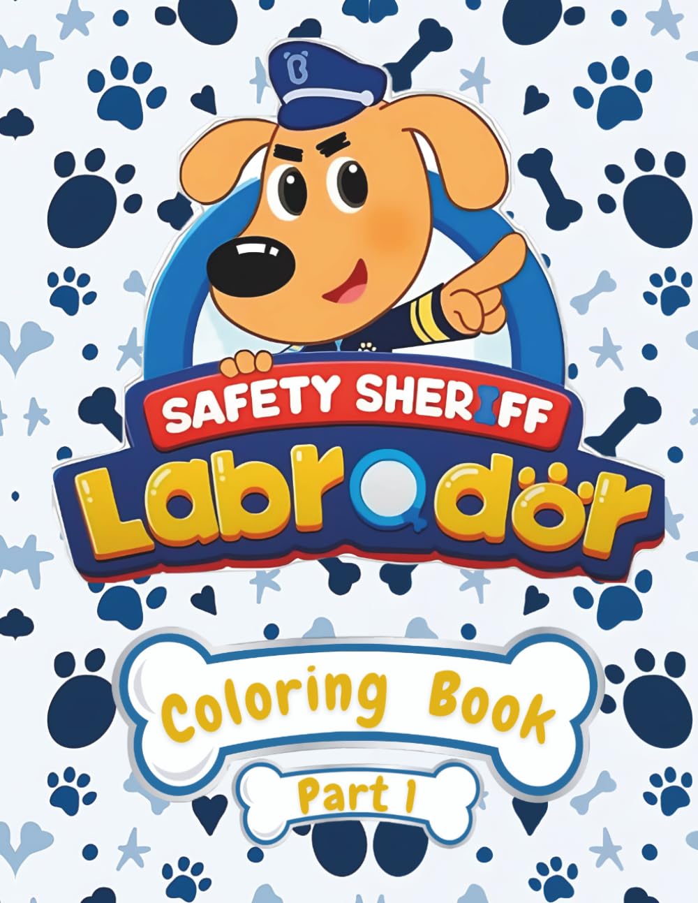 Sheriff Labrador: Adventures & Coloring Fun: A Fun and Educational Activity Book for Kids Who Love Brave Dogs (Sheriff & Adventure Puppies Coloring Books Series)
