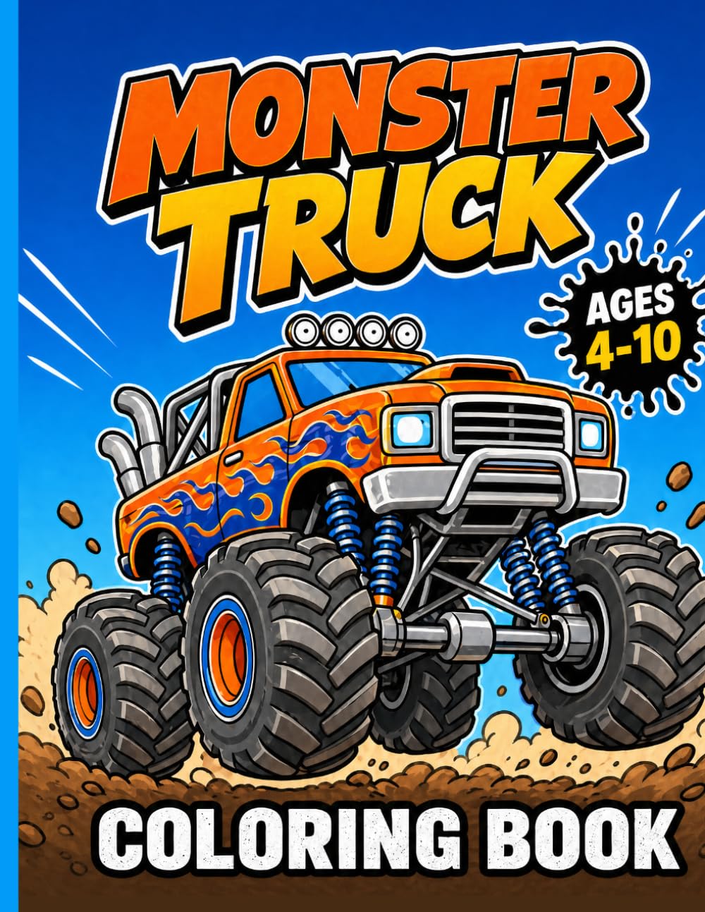 Easy Monster Truck Coloring Book for Kids Ages 4–10: Big Wheels, Cool Trucks & Action-Packed Fun to Color