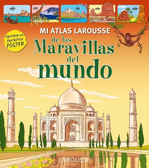Mi Atlas Larousse de las Maravillas del Mundo