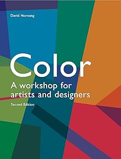 Color, 2nd edition: A workshop for artists and designers (A practical guide on color application for artists and designers)