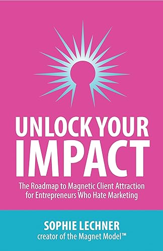Unlock Your Impact: The Roadmap to Magnetic Client Attraction for