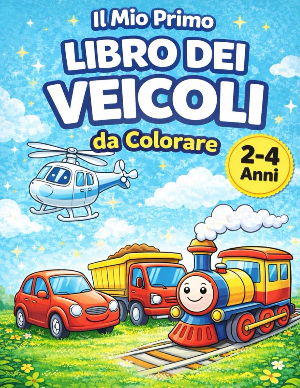 Il Mio Primo Libro dei Veicoli da Colorare – 2-4 Anni: Disegni grandi e semplici per bambini 2-4 anni