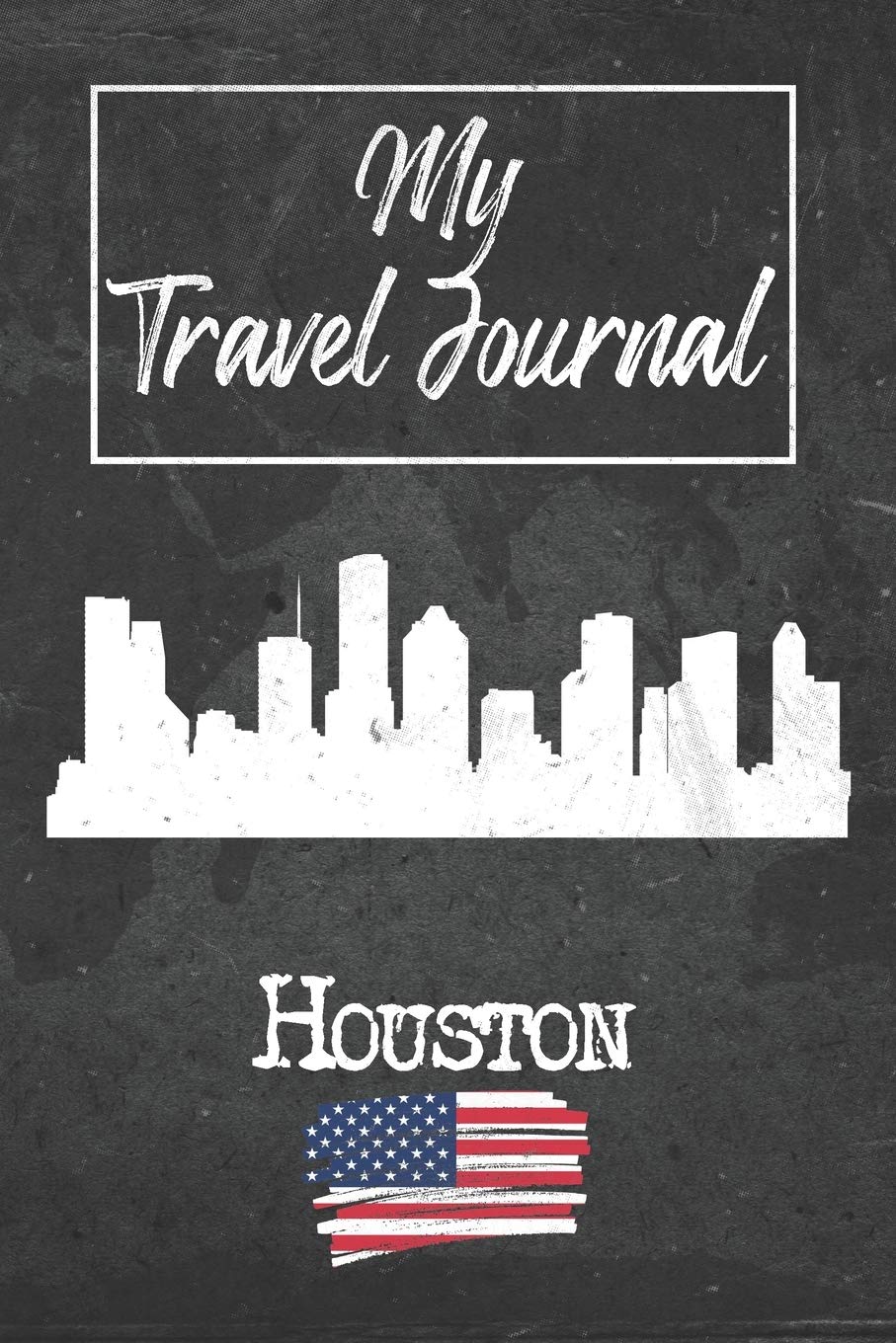 My Travel Journal Houston: 6x9 Travel Notebook or Diary with prompts, Checklists and Bucketlists perfect gift for your Trip to Houston (United States) for every Traveler