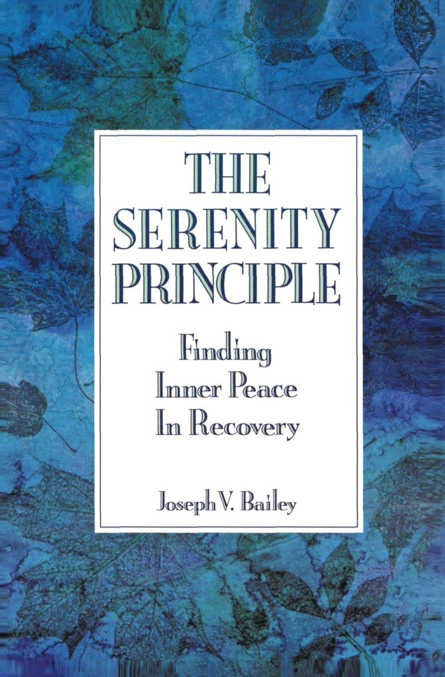 The Serenity Principle: Finding Inner Peace in Recovery – The Positive Energy Quest That Challenges Addiction Paradigms