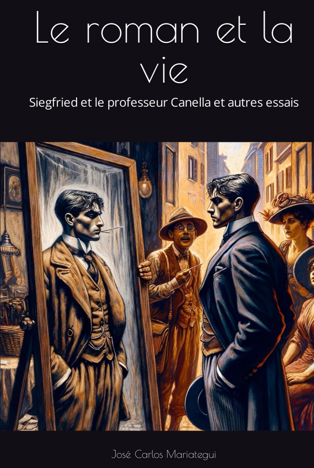 Le roman et la vie: Siegfried et le professeur Canella et autres essais (Oeuvres complètes de J. C. Mariategui, Band 3) Hardcover – 27 December 2023