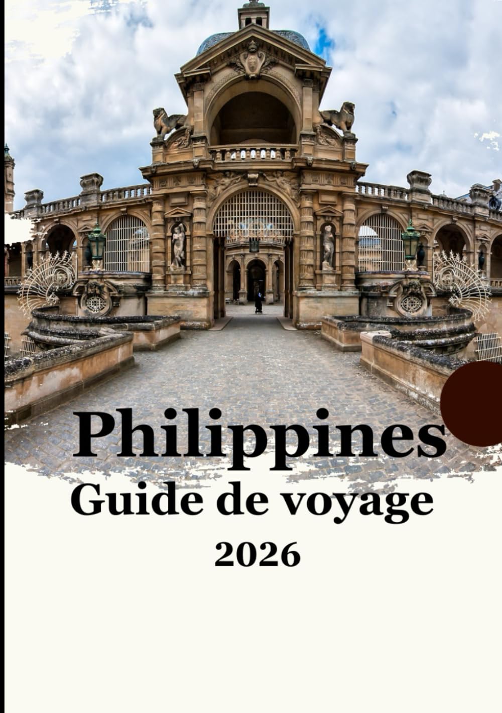 Guide de voyage des Philippines 2026: «Guide complet 2026 des aventures insulaires, des trésors cachés, de la culture locale et des conseils de voyage avisés