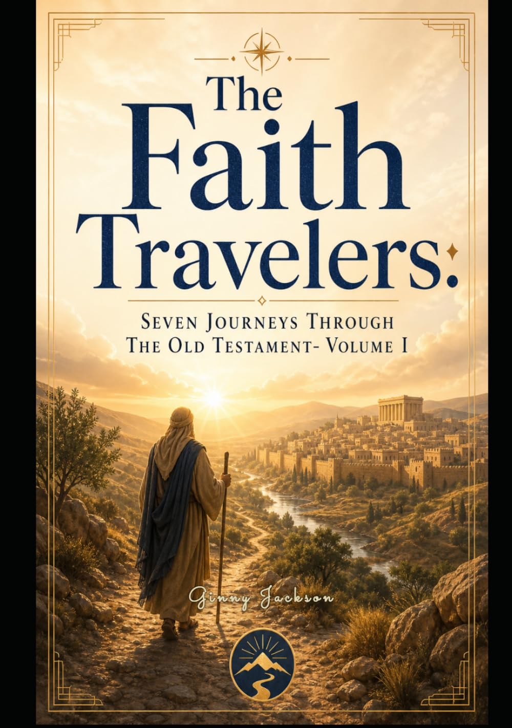 The Faith Traveler's: Seven Journey's through the Old Testament- Volume I (The Faith Traveler's Collection)