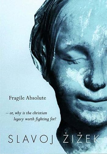 The Fragile Absolute: Or, Why the Christian Legacy Is Worth Fighting For?: Or, Why Is the Christian Legacy Worth Fighting For? (Wo Es War)