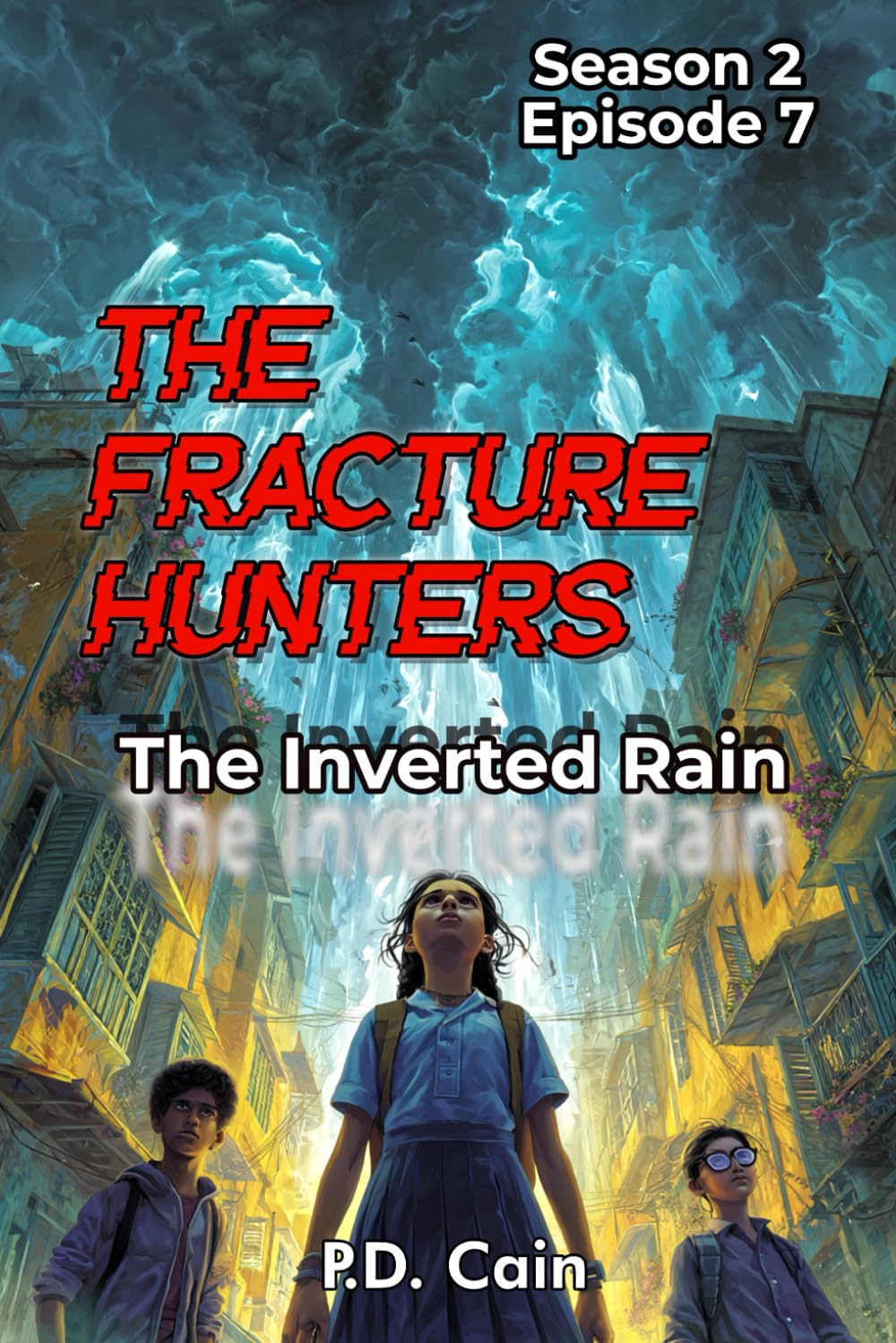 THE FRACTURE HUNTERS Season 2, Episode 7 THE INVERTED RAIN