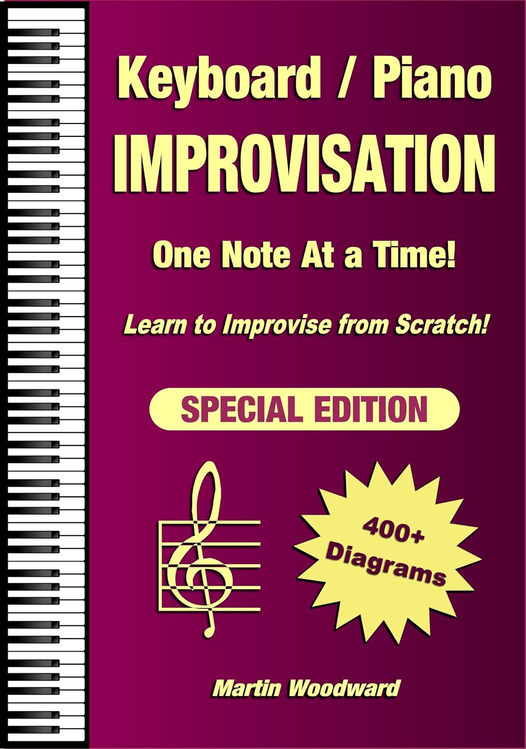 Keyboard / Piano Improvisation One Note at a Time: Learn to Improvise From Scratch! Special Edition