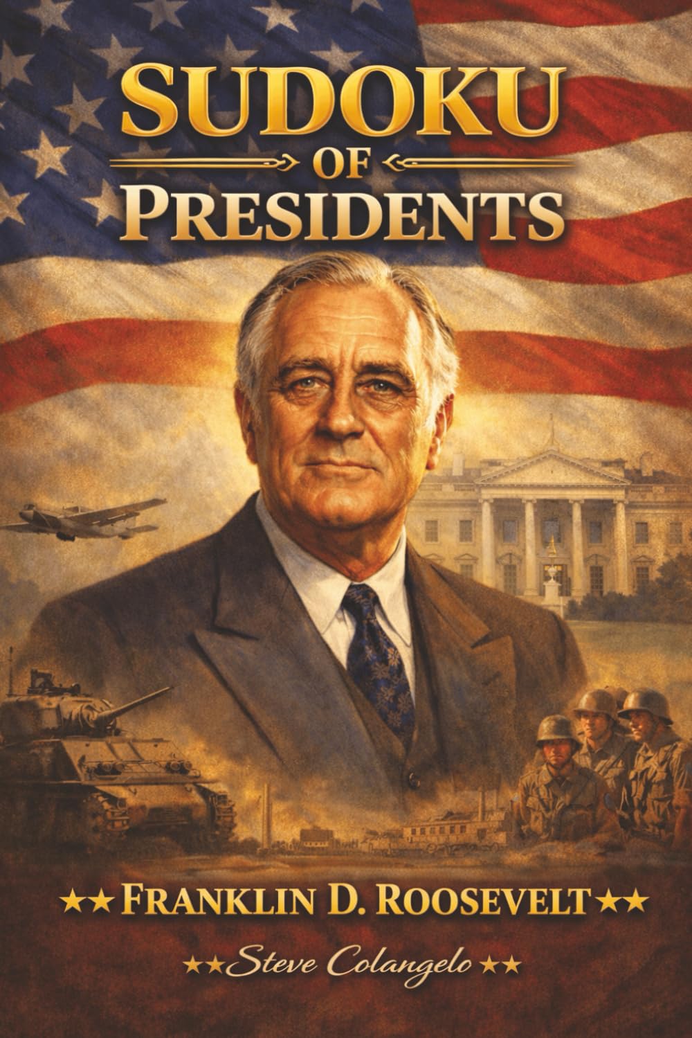 Sudoku of Presidents: Franklin D. Roosevelt: Sudoku Puzzles of U.S. Presidents | Puzzles and Trivia Facts | 6x9 Inches, 112 Pages | 50+ Puzzles | Solutions Included