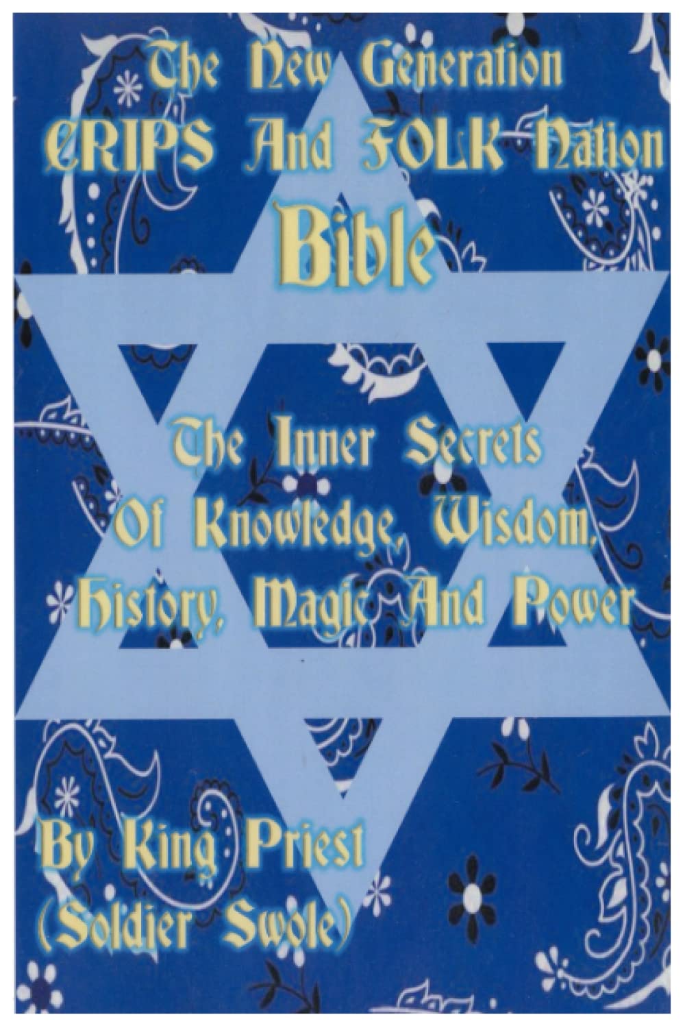 The New Generation Crips and Folk Nation Bible The Inner Secrets of Knowledge, Wisdom, History