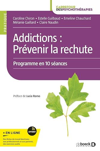 Addictions : prévenir la rechute: Programme en 10 séances
