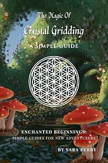 The Magic Of Crystal Gridding : A Simple Guide (Enchanted Beginnings: Simple Guides for New Adventurers)