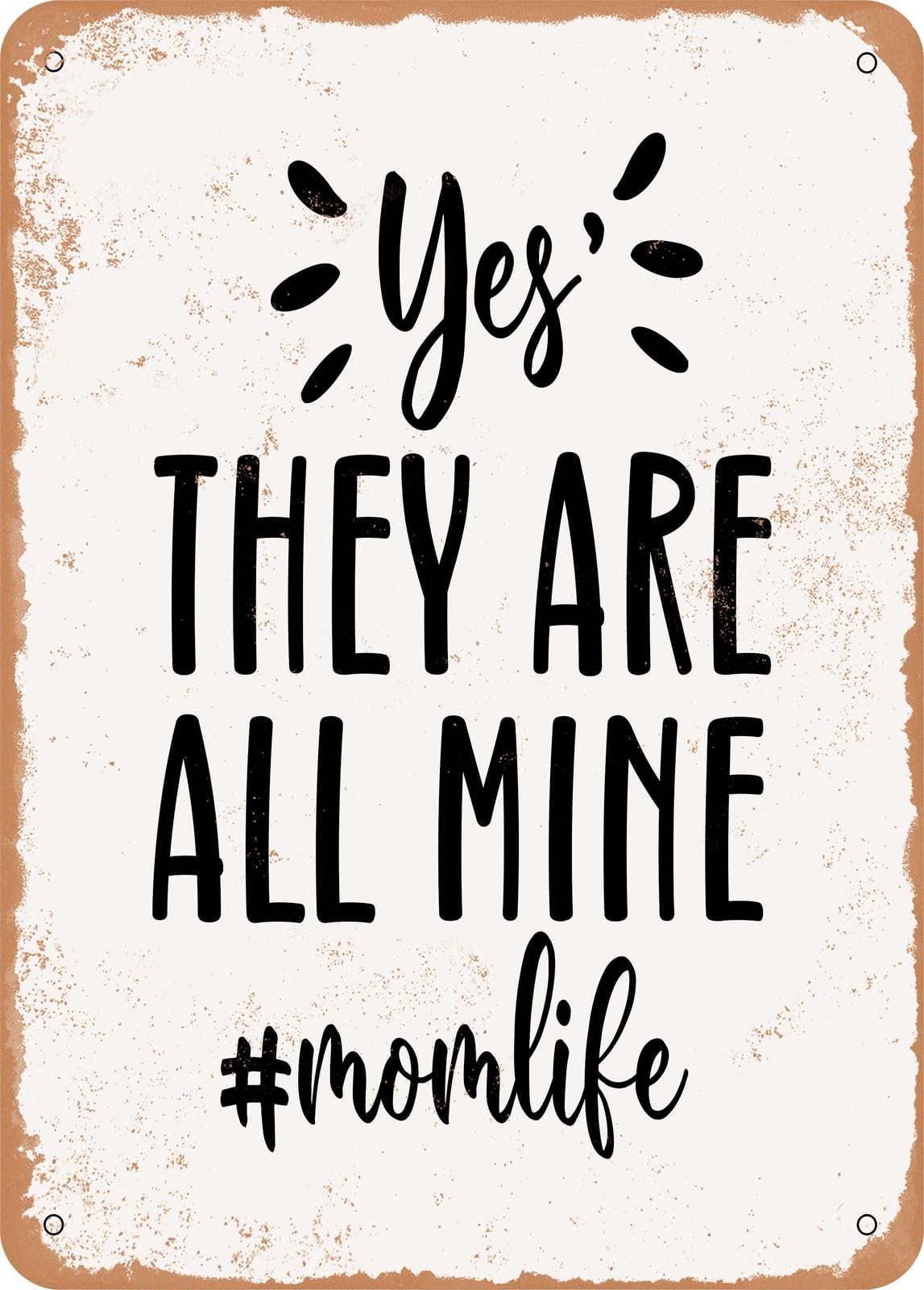 Metal Sign - Yes they Are All Mine - Vintage Rusty Look home decor