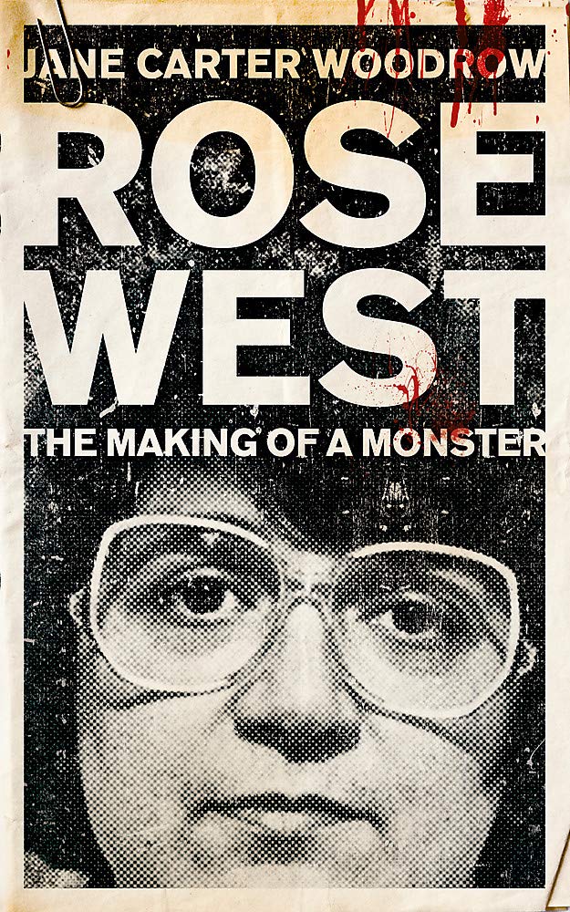 Buy ROSE WEST: The Making of a Monster (Old Edition) — BookShops.in