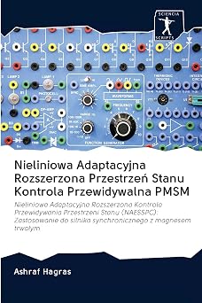 Nieliniowa Adaptacyjna Rozszerzona Przestrzen Stanu Kontrola Przewidywalna PMSM Polish Edition