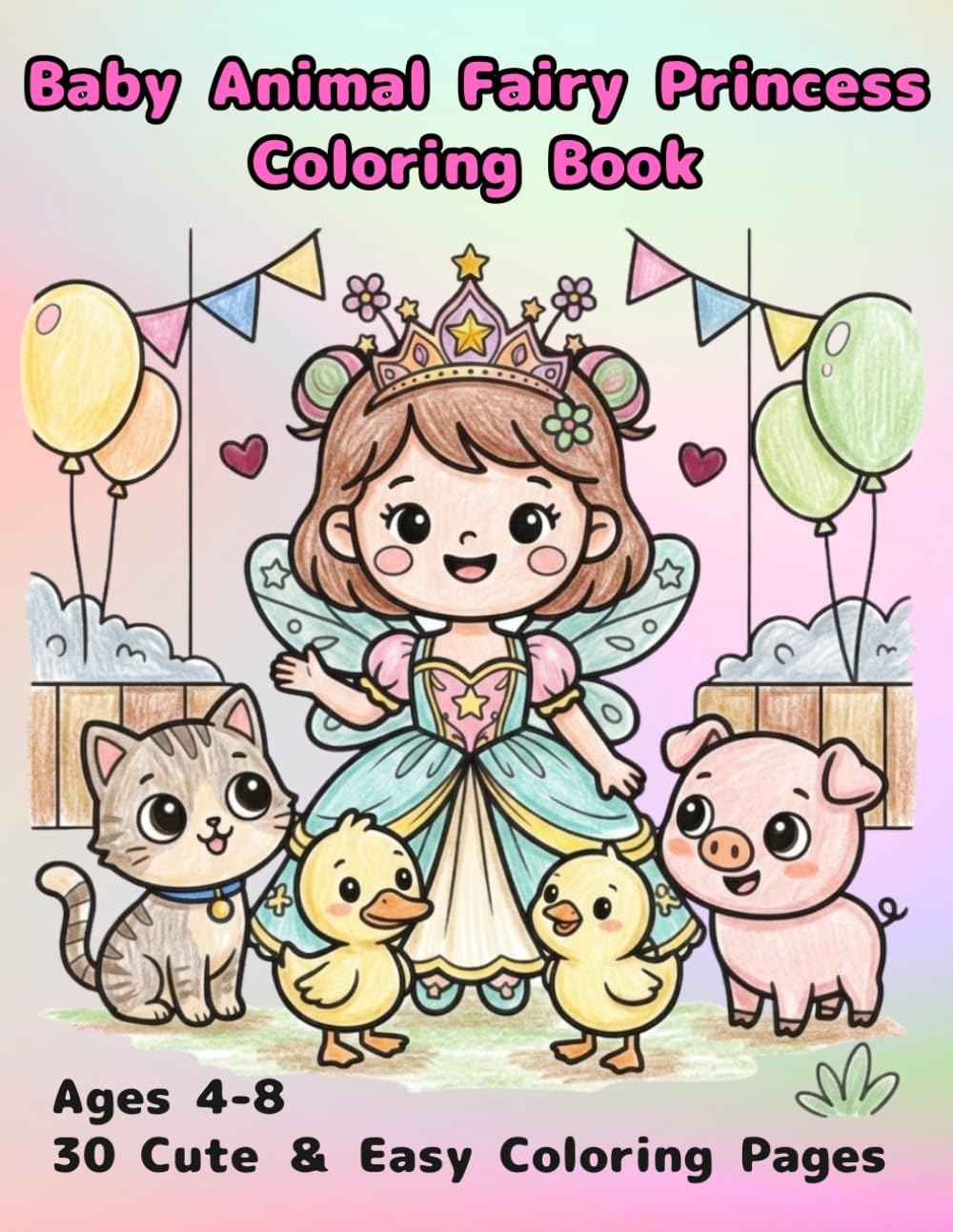 Baby Animal Fairy Princess Coloring Book: Cute ＆ Easy Coloring Pages for Kids Ages 4-8 │ Adorable Animals and Magical Fairy Princess Adventures (Baby Animal Fairy Coloring Book)