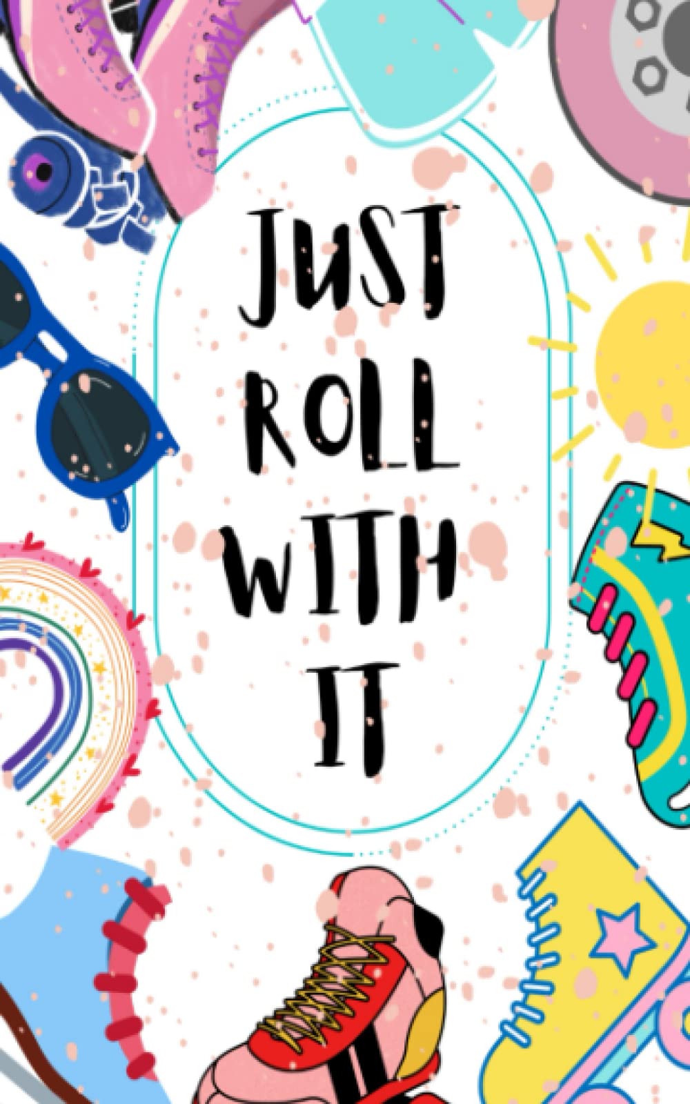 Just Roll With It: Notebook
