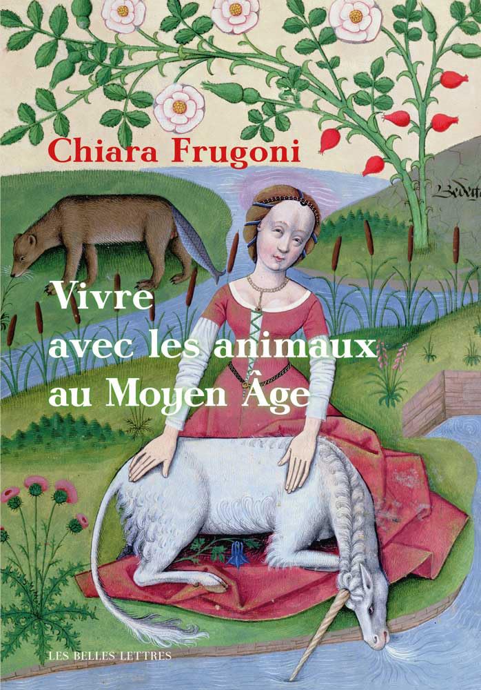 Vivre Avec Les Animaux Au Moyen Age: Histoires Fantastiques Et Feroces