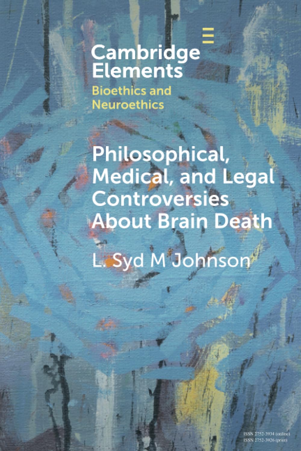 Philosophical, Medical, and Legal Controversies About Brain Death (Elements in Bioethics and Neuroethics)