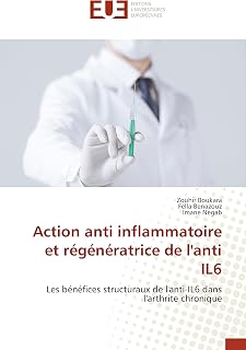 Action anti inflammatoire et régénératrice de l'anti IL6: Les bénéfices structuraux de l'anti-IL6 dans l'arthrite chronique (French Edition)