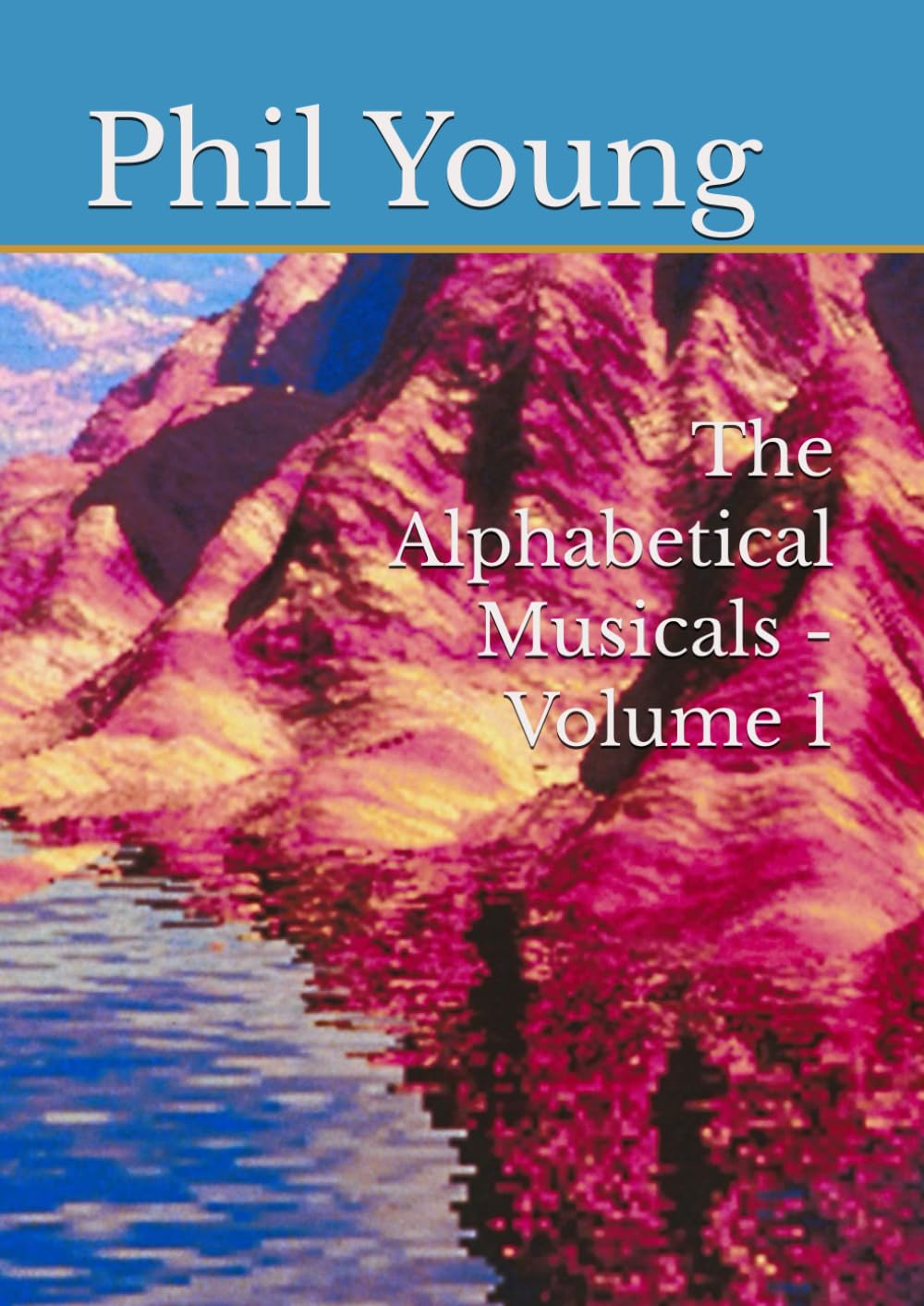 The Alphabetical Musicals - Volume 1