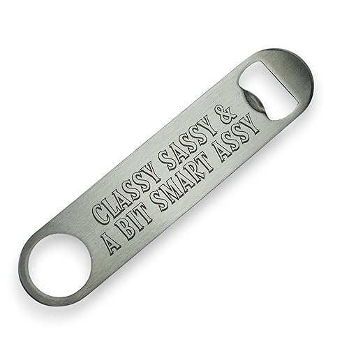 Bottle Opener - Classy Sassy