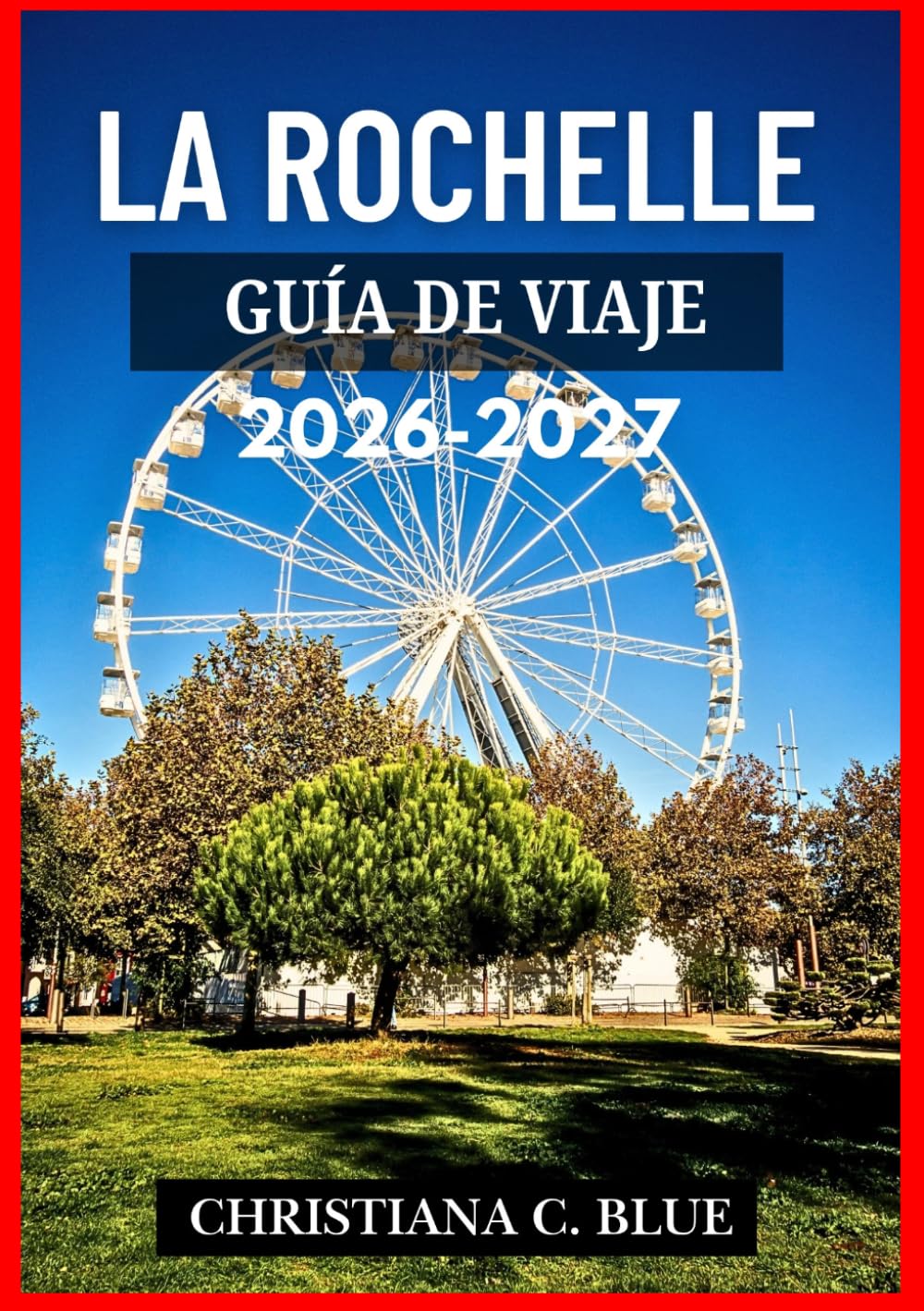 LA ROCHELLE GUÍA DE VIAJE 2026-2027
