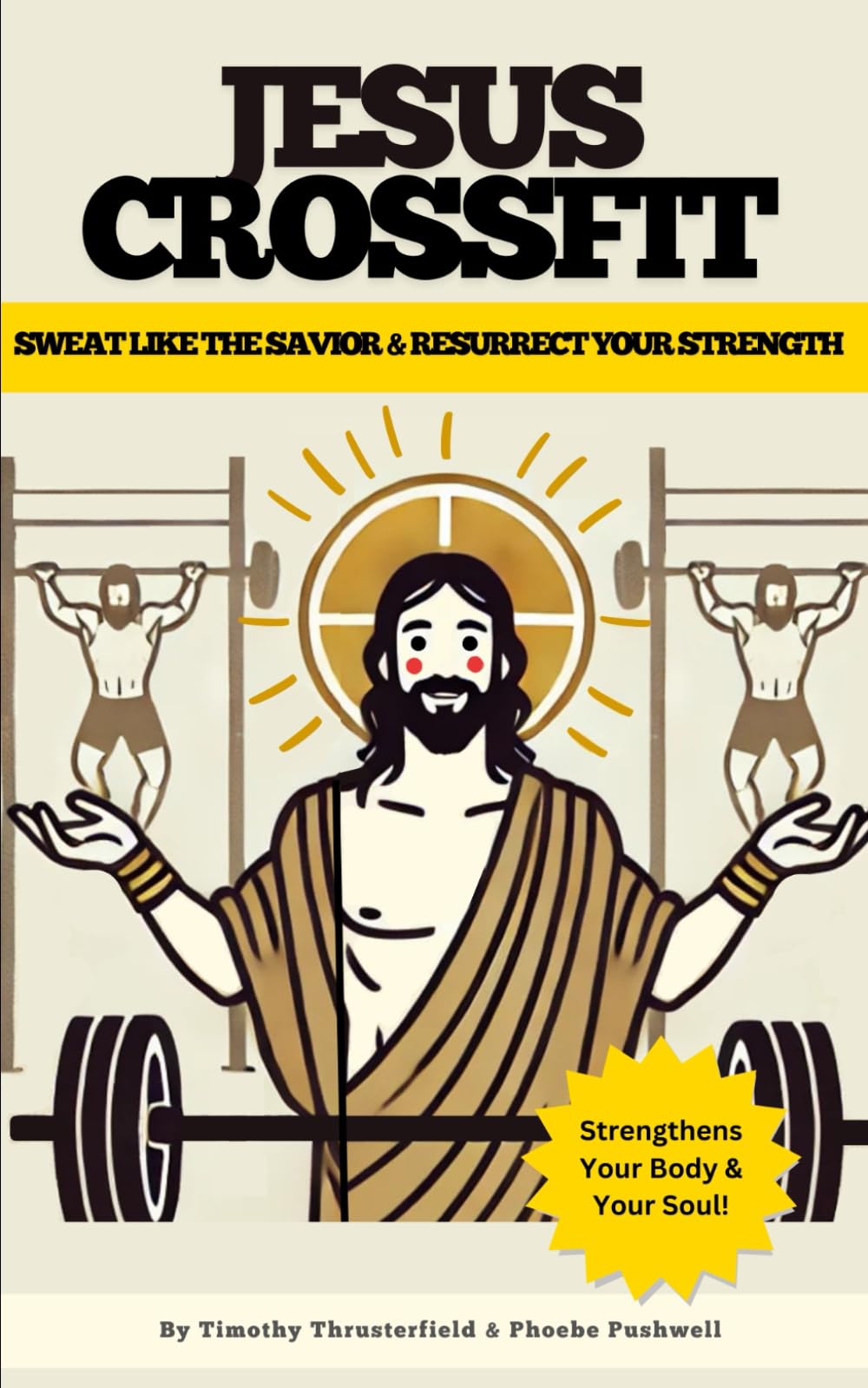 JESUS CROSSFIT: SWEAT LIKE THE SAVIOR & RESURRECT YOUR STRENGTH