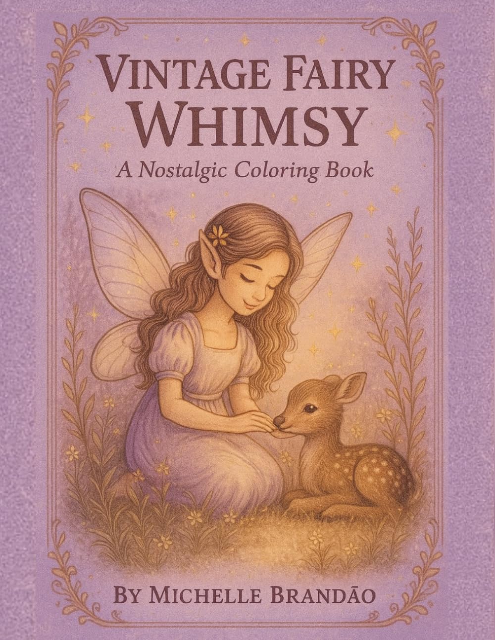 Vintage Fairy Whimsy – A Nostalgic Coloring Book: Charming vintage fairy scenes to relax, color, and dream.