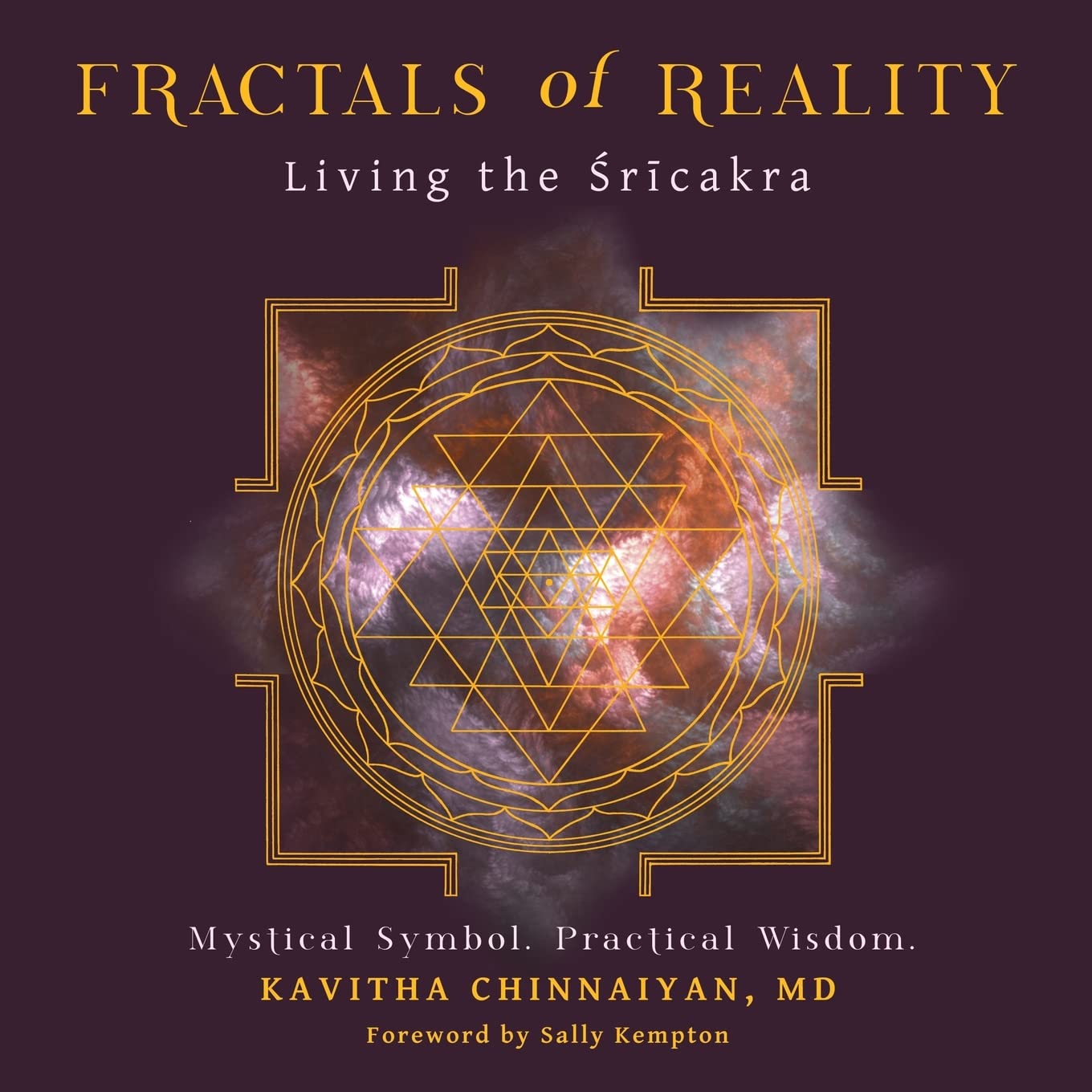 Fractals of Reality: Living the Śrīcakra: Living the Śrīcakra