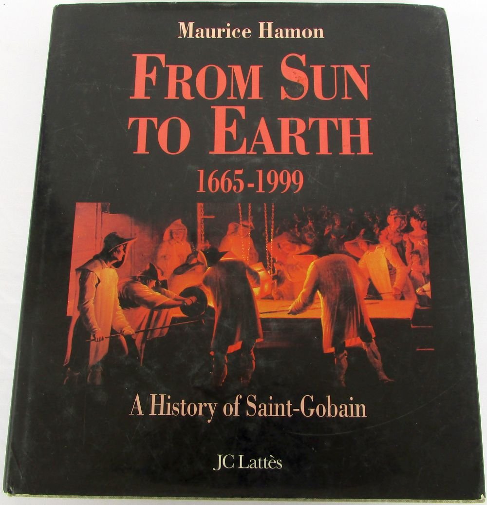 From Sun to Earth 1665-1999 - A History of Saint-Gobain Hardcover – 1 Jan. 1999