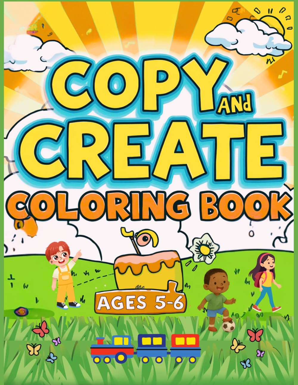 Copy and Create Coloring Book: Practice Pages for Early Coloring Skills Ages 5-6