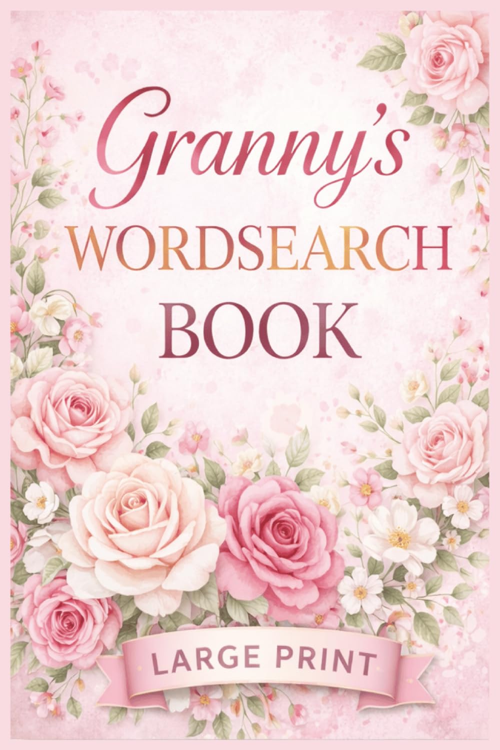 Granny's Wordsearch Puzzle Book: Large Print, Grandmother, Word Search, Mother's Day, Gift, Birthday, Christmas, Stocking Stuffer, Paperback, 22 puzzles, 6X9