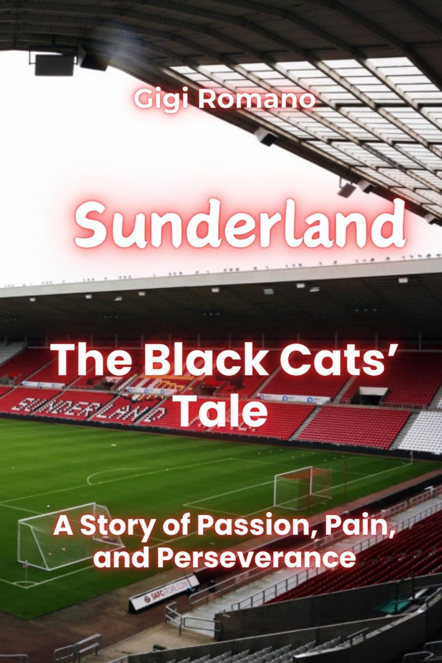 Sunderland: The Black Cats' Tale - A Story of Passion, Pain, and Perseverance