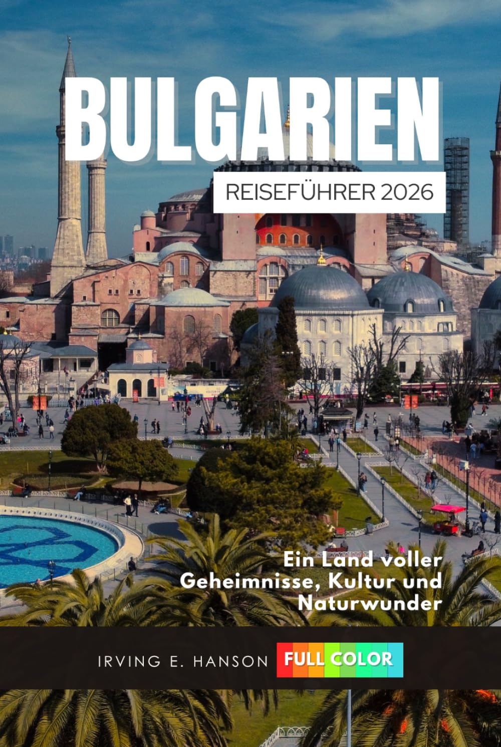 Bulgarien Reiseführer 2026: Ein Land voller Geheimnisse, Kultur und Naturwunder