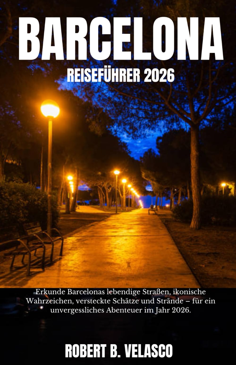BARCELONA REISEFÜHRER 2026: Erkunde Barcelonas lebendige Straßen, ikonische Wahrzeichen, versteckte Schätze und Strände – für ein unvergessliches Abenteuer im Jahr 2026.