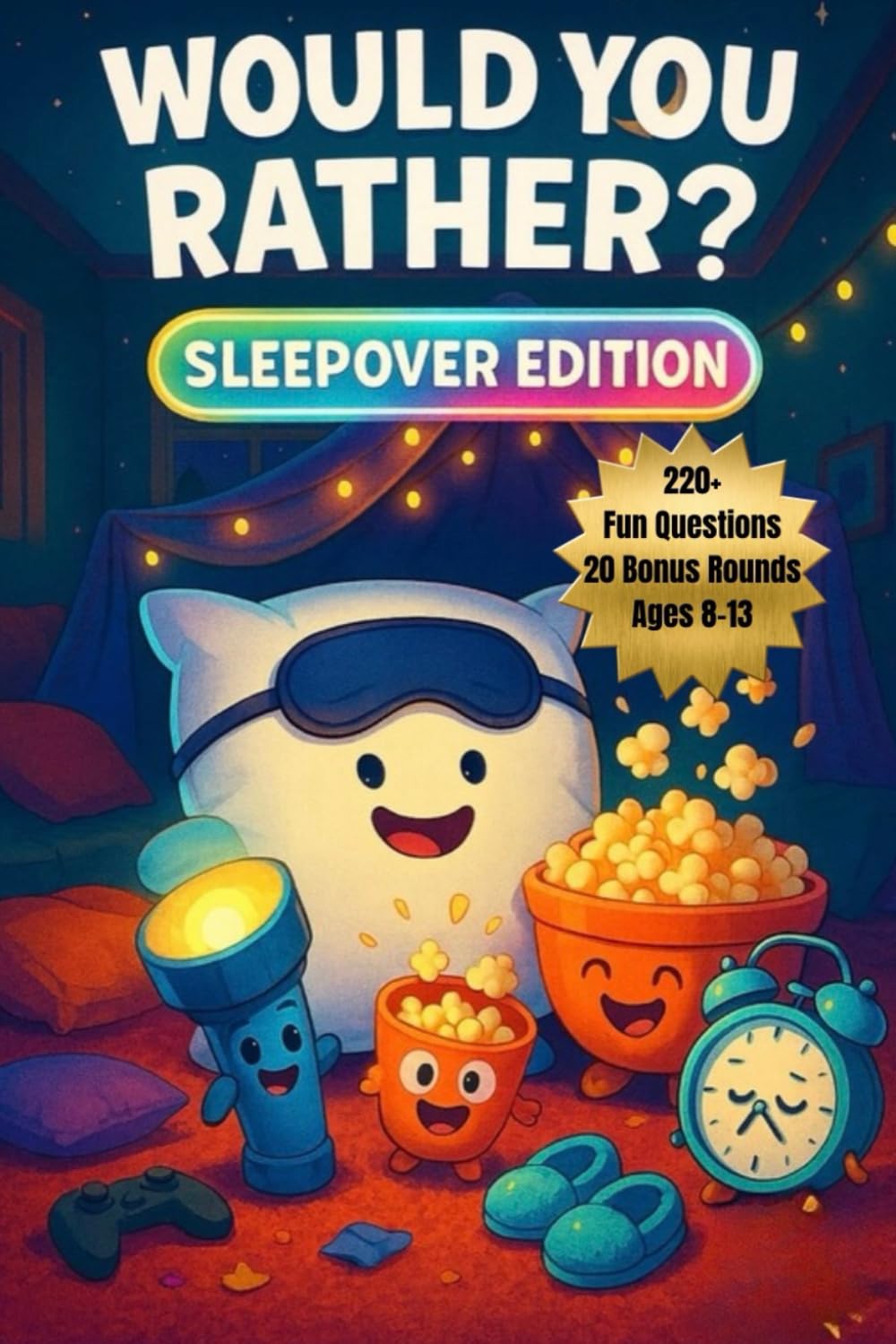 Would You Rather? Sleepover Edition: 220+ Sleepover Questions for Kids Ages 8-13 - Fun, Laughs & Bonus Challenges (Would You Rather? Series)