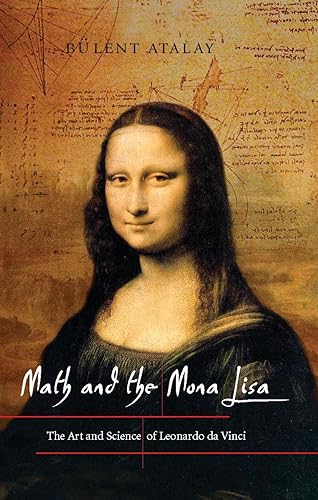 Math and the Mona Lisa The Art and Science of Leonardo da Vinci