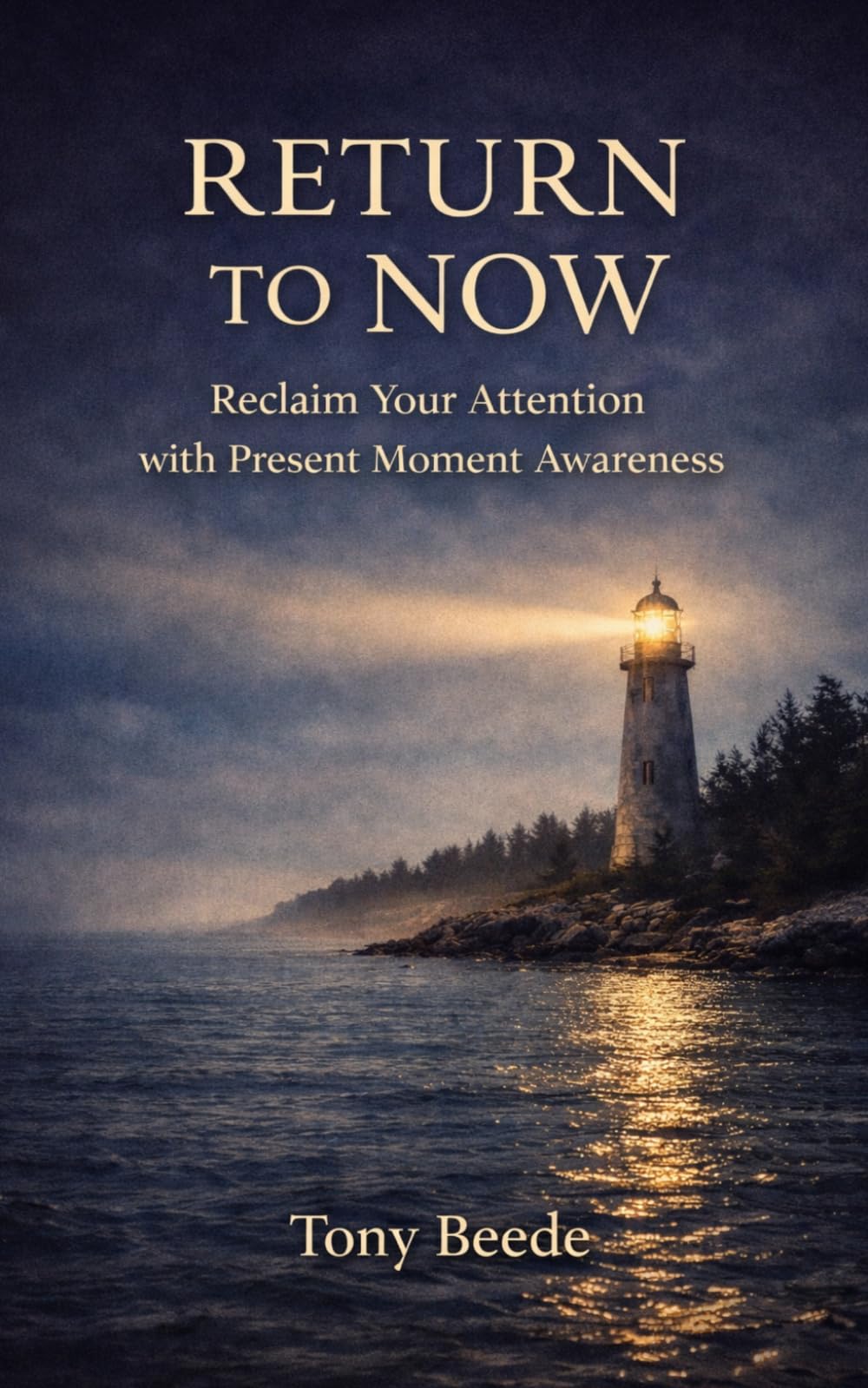 Return To Now: Reclaim Your Attention with Present Moment Awareness