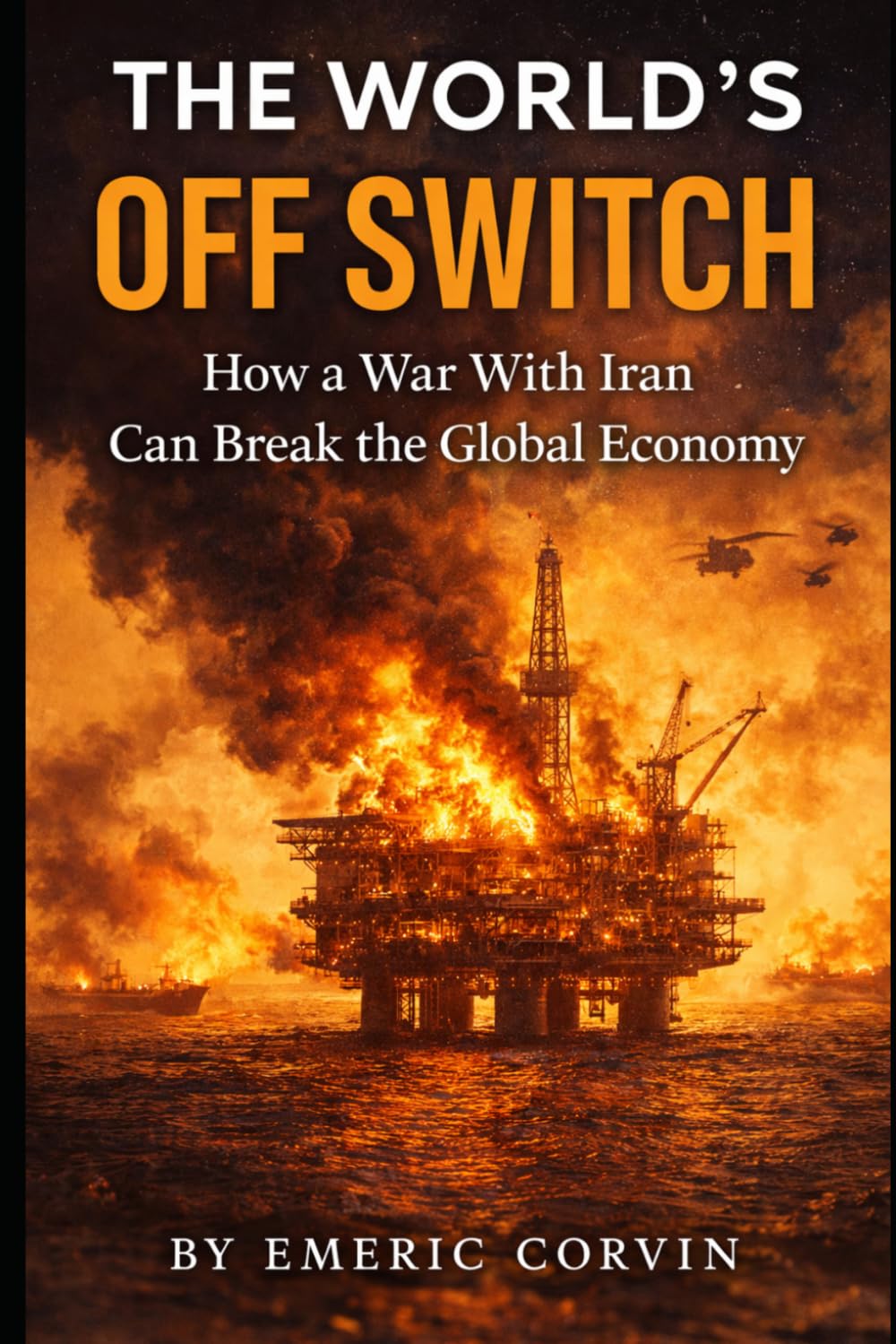 The World's Off Switch: How a War With Iran Can Break the Global Economy