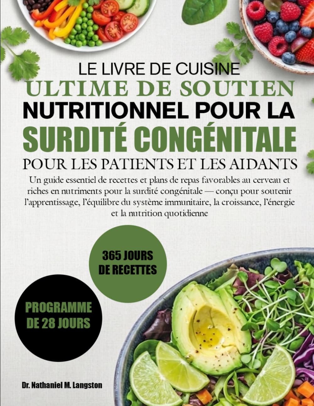 LE LIVRE DE CUISINE ULTIME DE SOUTIEN NUTRITIONNEL POUR LA SURDITÉ CONGÉNITALE POUR LES PATIENTS ET LES AIDANTS: Un guide essentiel de recettes et ... la surdité congénitale — conçu pour so...