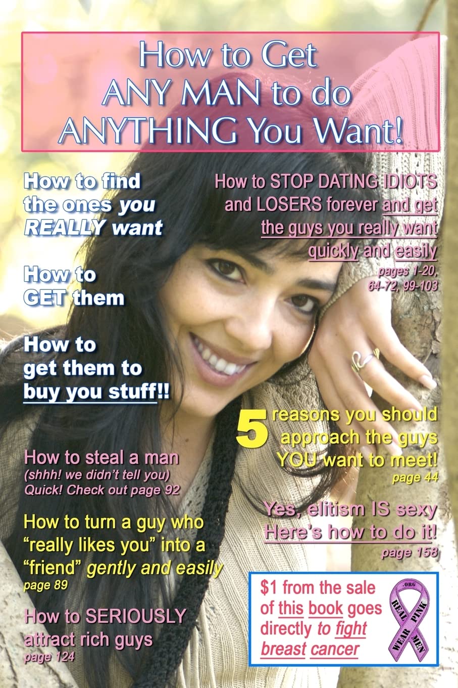 How to Get ANY MAN to do ANYTHING You Want!: How to find the ones you REALLY want. How to GET them. How to get them to buy you stuff!! Paperback – September 19, 2008