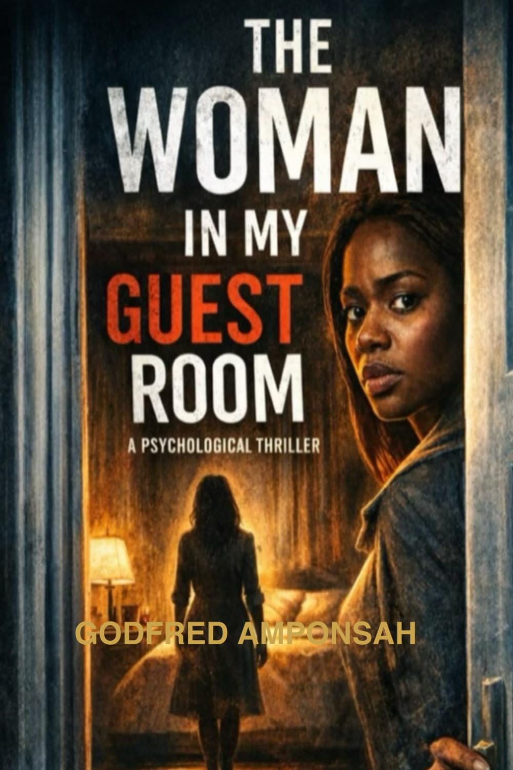 THE WOMAN IN MY GUEST ROOM: A PSYCHOLOGICAL THRILLER