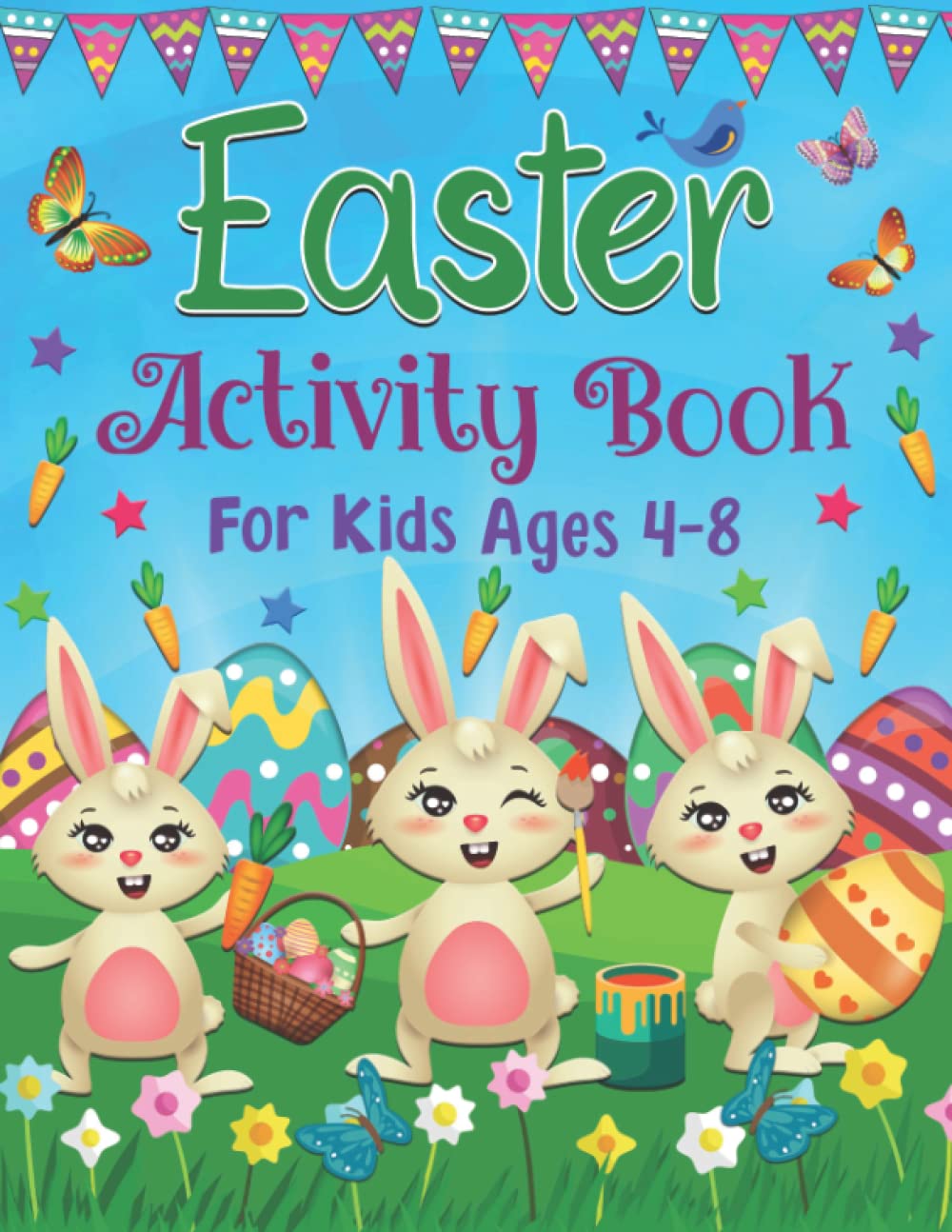 Easter Activity Book for Kids Ages 4-8: A Happy Easter Workbook for Children With Coloring, Word Search, Dot to Dot, Mazes, Games Activities Book for Kids