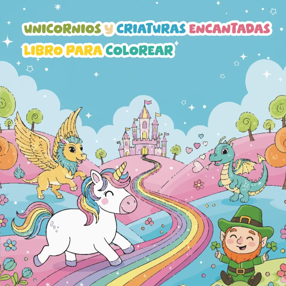 Libro para Colorear - Unicornios y Criaturas Encantadas: Libro de Hadas, Duendes y Animales Fantásticos para Niños